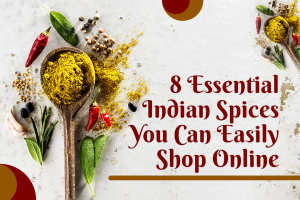 8 Essential Indian Spices You Can Easily Shop Online 