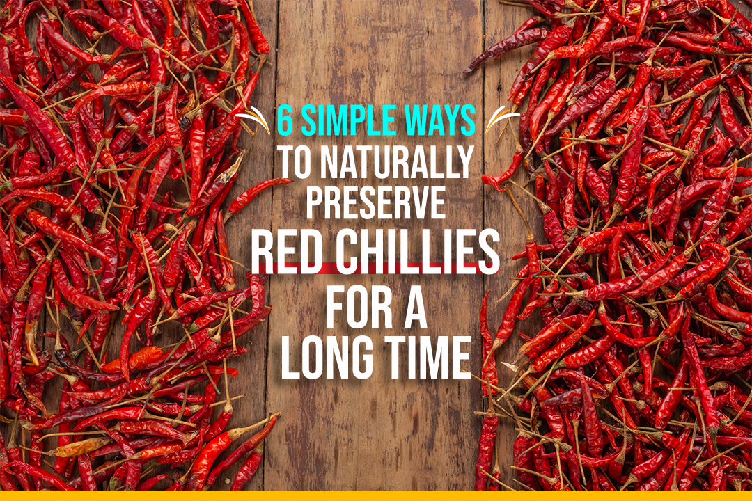 6 Simple Ways to Naturally Preserve Red Chillies for a Long Time